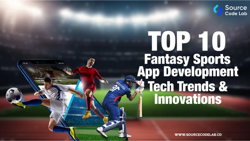 Top 10 Fantasy Sports App Development Tech Trends & Innovations