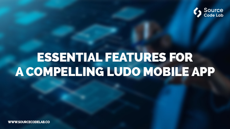 Features for a Compelling Ludo Mobile App Game
