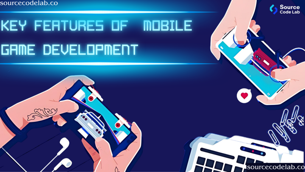 Key Features of Mobile Game Development