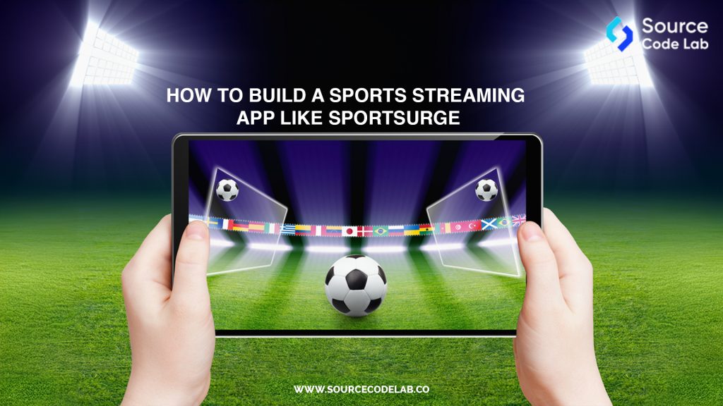 How To Build A Sports Streaming App Like Sportsurge