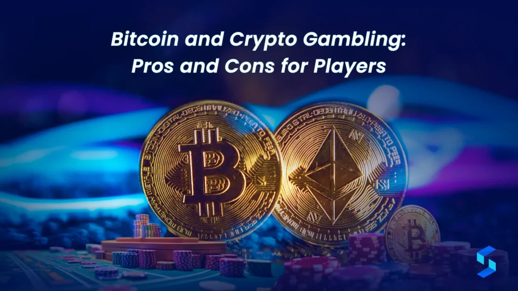 Bitcoin and Crypto Gambling: Pros and Cons for Players
