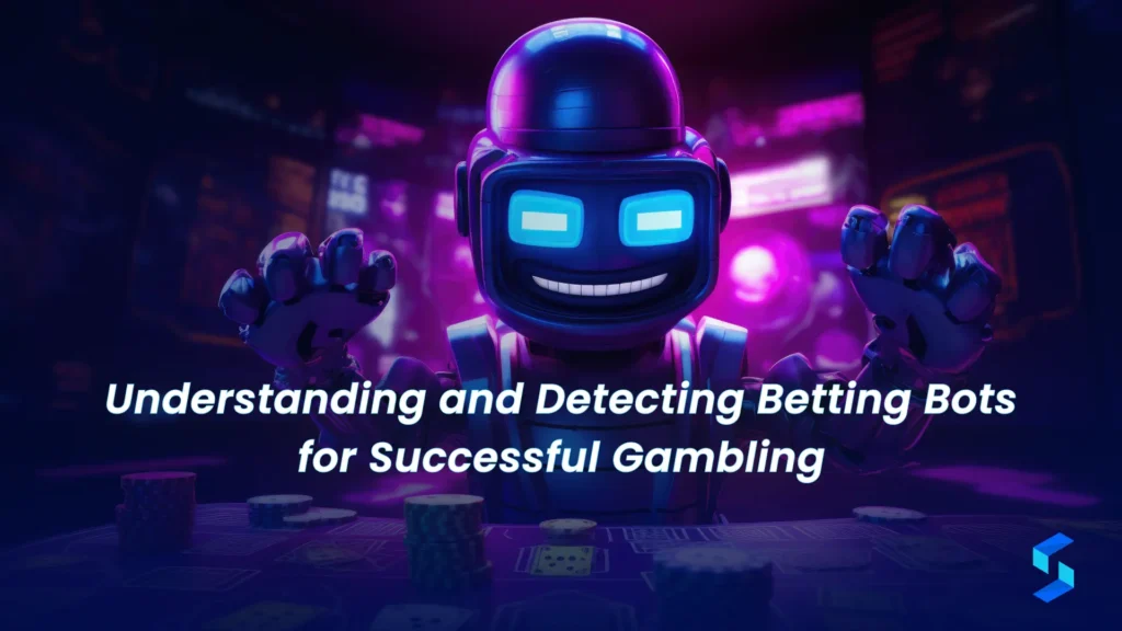 Understanding and Detecting Betting Bots for Successful Gambling