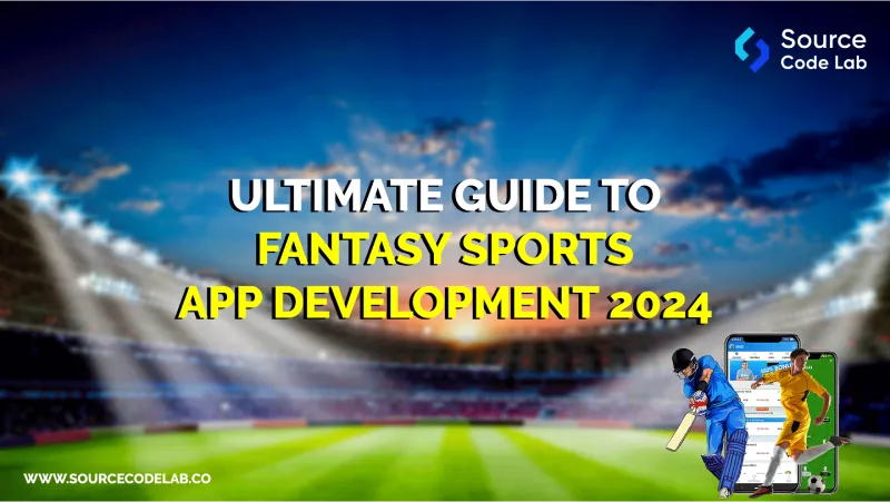 Ultimate Guide to Fantasy Sports App Development 2024