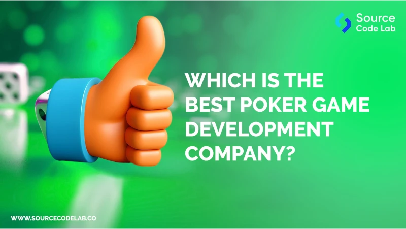 Why Choose Source Code Lab is the Best Poker Game Development Company?