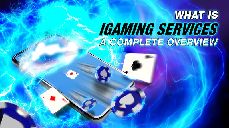 What is iGaming Services: A Complete Overview