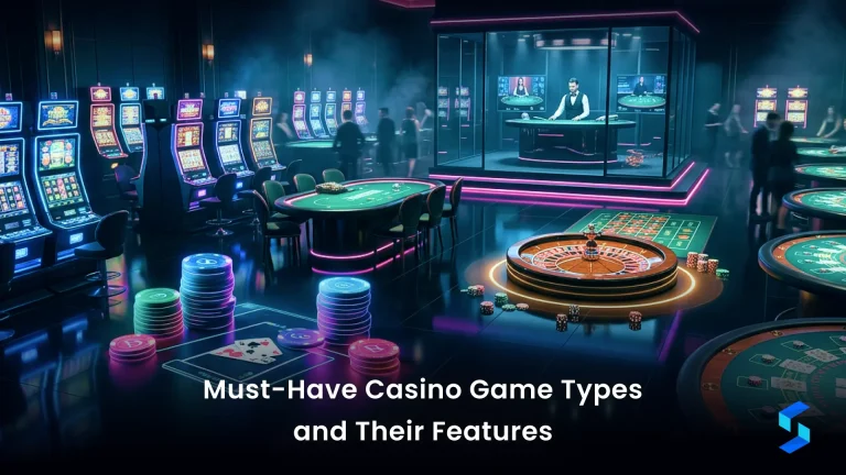 Must-Have Casino Game Types and Their Features