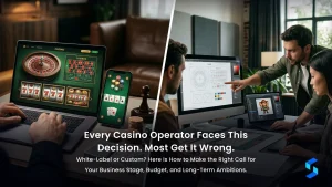 White-Label Casino Software vs Custom Development: How to Choose the Right Model for Your Business