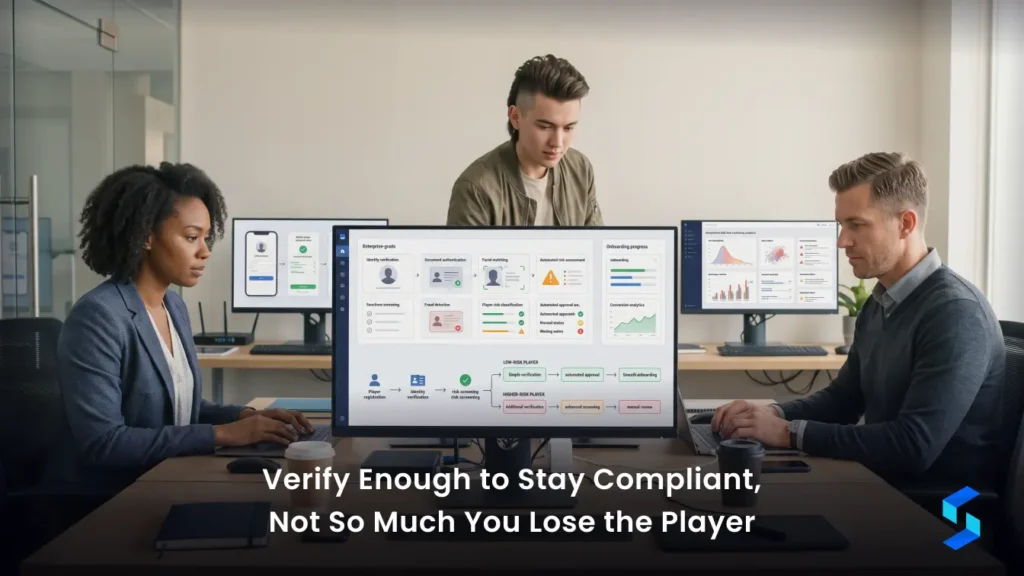 Verify Enough to Stay Compliant, Not So Much You Lose the Player