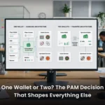One Wallet or Two? The PAM Decision That Shapes Everything Else