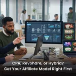 CPA, RevShare, or Hybrid? Get Your Affiliate Model Right First